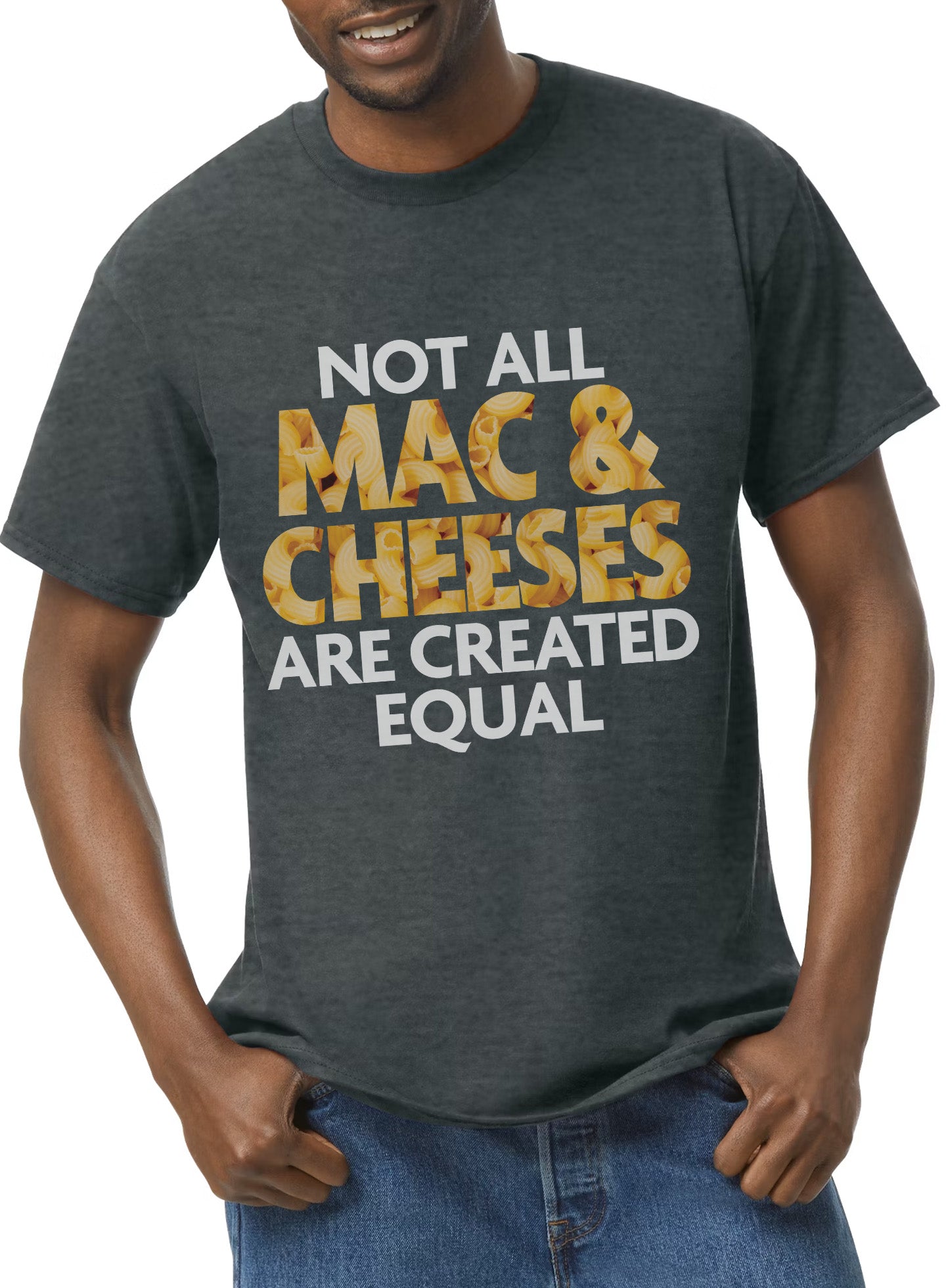 Not All Mac & Cheeses Are Created Equal T-Shirt