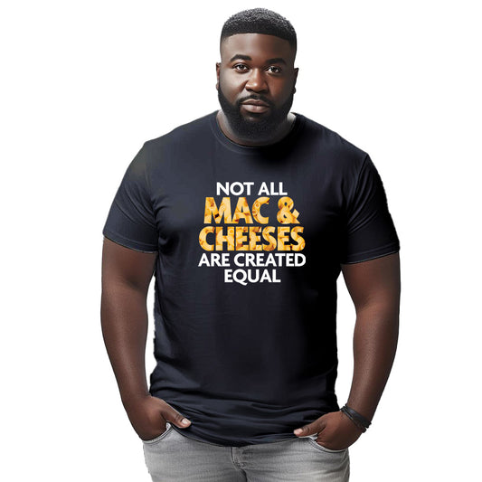 Not All Mac & Cheeses Are Created Equal T-Shirt
