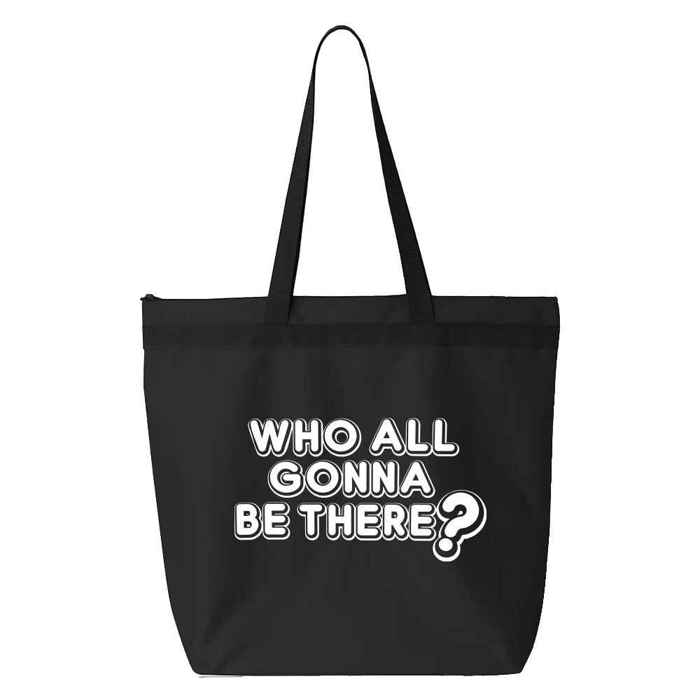 Who Gonna Be There Tote Bag