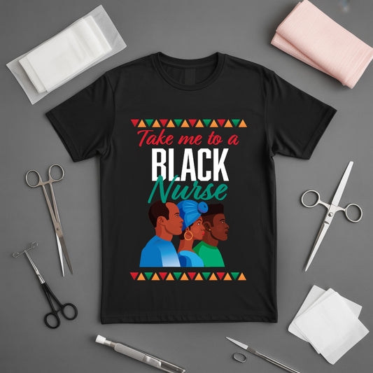 Take me to a Black Nurse - Full Graphic T-shirt