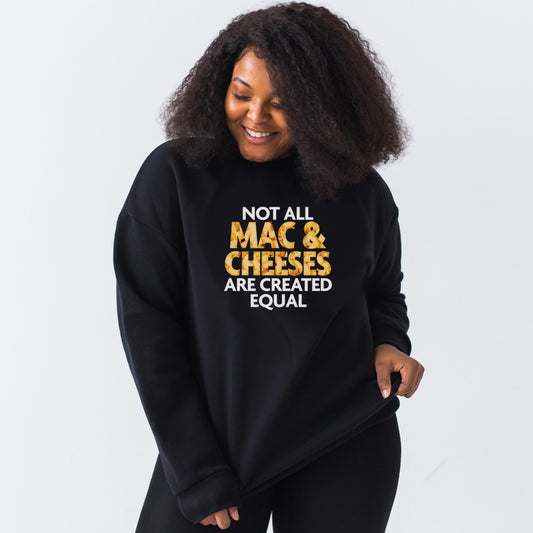 Not All Mac & Cheeses are Created Equal Fleece crewneck