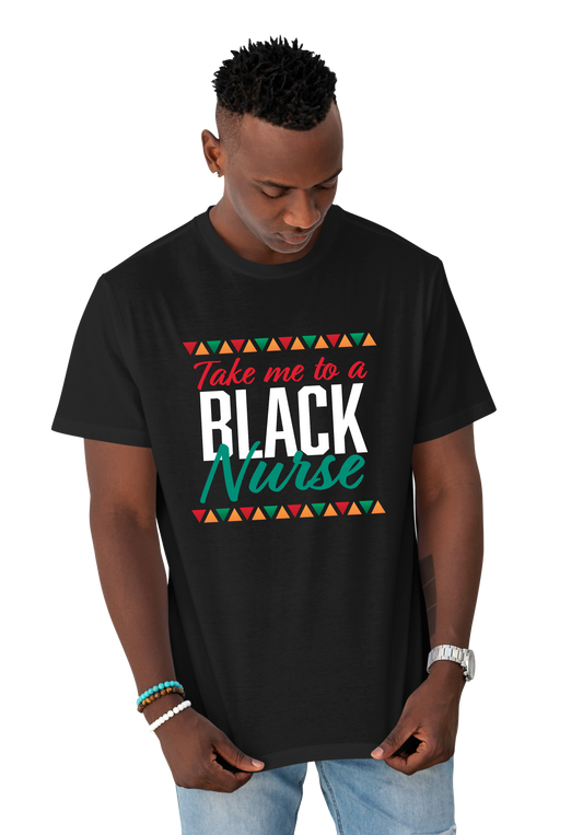 Take me to a Black Nurse - T-shirt