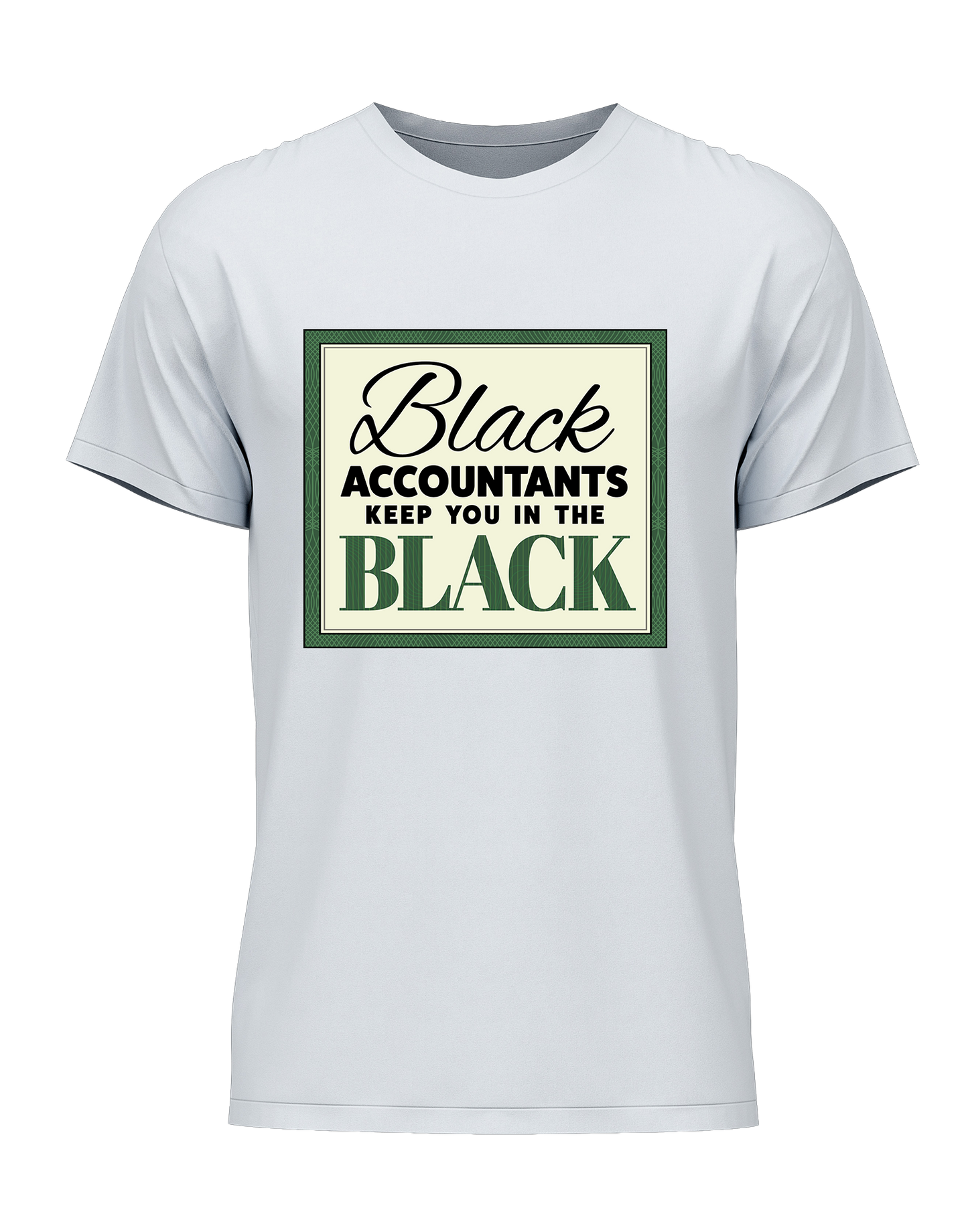 Black accountants keep you in the Black - Graphic T-shirt