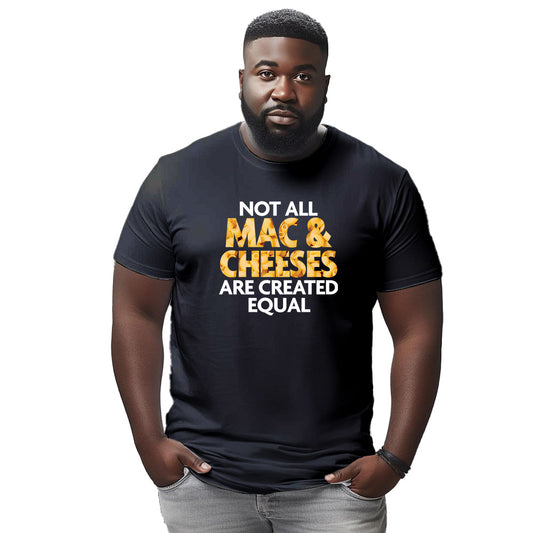 Not All Mac & Cheeses Are Created Equal Black T-Shirt