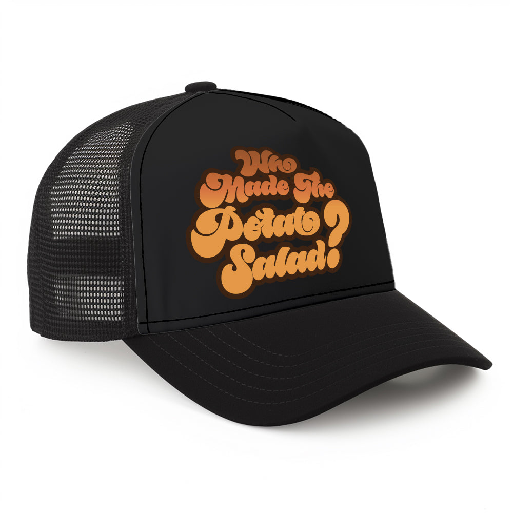 Who Made The Potato Salad? Trucker Hat