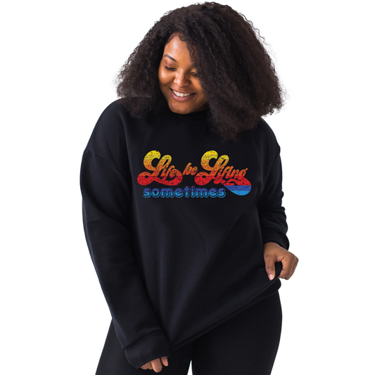 Life be Lifing Sometimes Graphic Fleece Crewneck