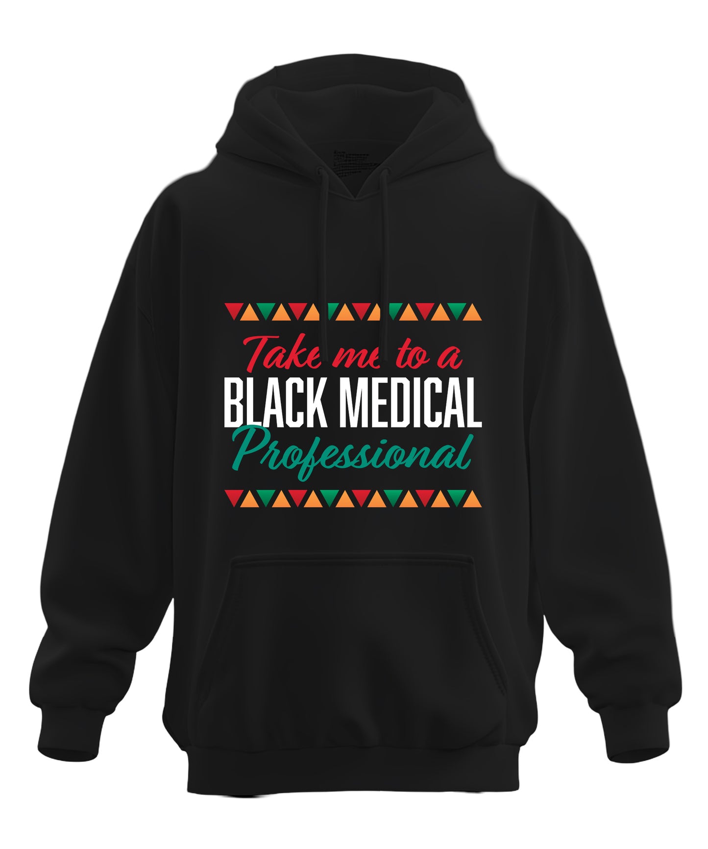 Take me to a Black Medical Professional - Graphic Hoodie